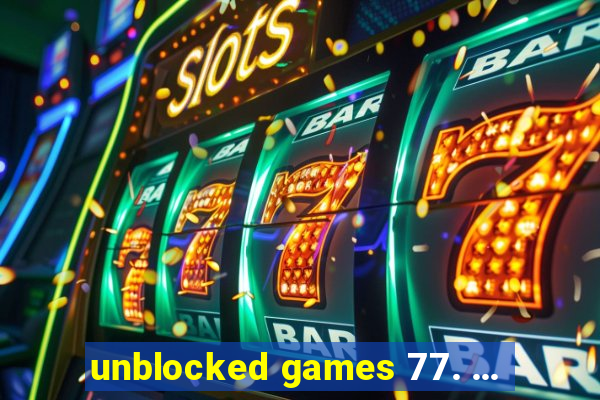 unblocked games 77. ...